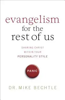 Evangelism for the Rest of Us: Sharing Christ Within Your Personality Style, Paperback/Mike Bechtle