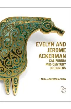 Evelyn and Jerome Ackerman: California Mid-Century Designers - Laura Ackerman-shaw