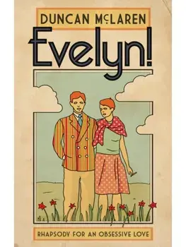 Evelyn!. Rhapsody for an Obsessive Love, Paperback/Duncan McLaren