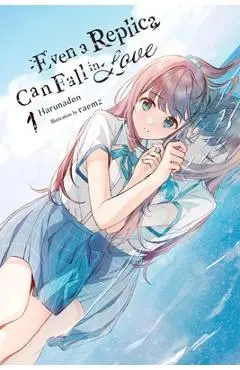 Even a Replica Can Fall in Love, Vol. 1 - Harunadon