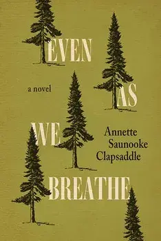 Even as We Breathe, Hardcover/Annette Saunooke Clapsaddle