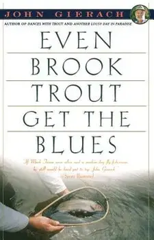 Even Brook Trout Get the Blues, Paperback/John Gierach