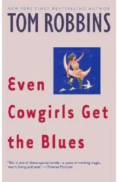 Even Cowgirls Get the Blues - Tom Robbins