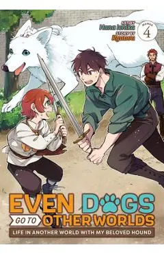Even Dogs Go to Other Worlds: Life in Another World with My Beloved Hound (Manga) Vol. 4 - Ryuuou