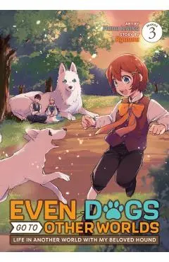 Even Dogs Go to Other Worlds: Life in Another World with My Beloved Hound (Manga) Vol. 3 - Ryuuou