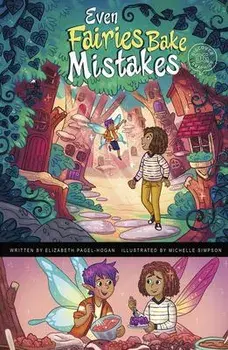Even Fairies Bake Mistakes, Paperback/Elizabeth Pagel-Hogan