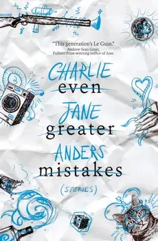 Even Greater Mistakes, Paperback/Charlie Jane Anders