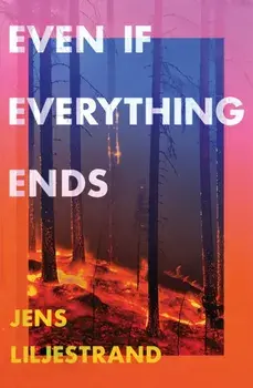 Even If Everything Ends, Paperback/Jens Liljestrand