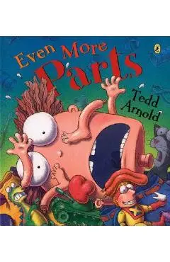 Even More Parts: Idioms from Head to Toe - Tedd Arnold