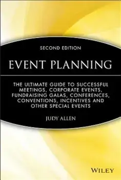 Event Planning: The Ultimate Guide to Successful Meetings, Corporate Events, Fund-Raising Galas, Conferences, Conventions, Incentives, Hardcover/Judy Allen