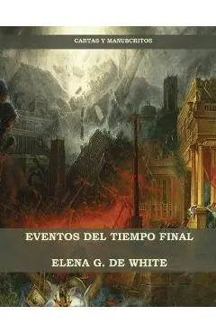 Eventos del Tiempo Final - Elena W. De White