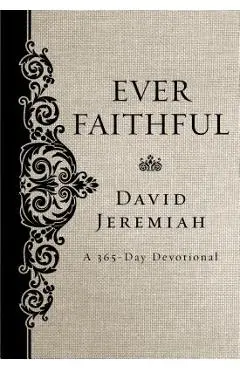 Ever Faithful: A 365-Day Devotional - David Jeremiah