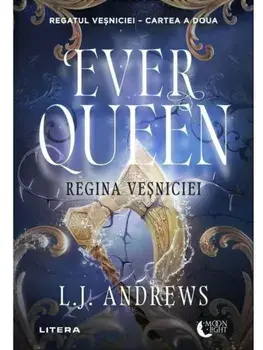 Ever Queen. Regina Vesniciei. Seria Regatul Vesniciei. Cartea a doua/L.J. Andrews