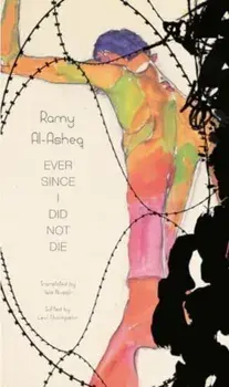 Ever Since I Did Not Die, Paperback/Ramy Al-Asheq