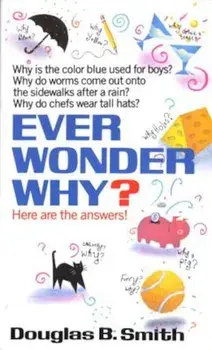 Ever Wonder Why': Here Are the Answers!, Paperback/Douglas B. Smith