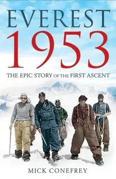 Everest 1953. The Epic Story of the First Ascent, Paperback/Mick Conefrey