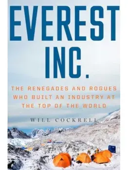 Everest, Inc.. The Renegades and Rogues Who Built an Industry at the Top of the World, Paperback/Will Cockrell