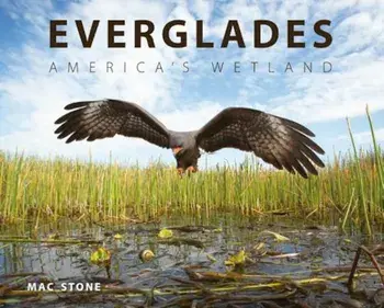 Everglades: America's Wetland, Hardcover/Mac Stone