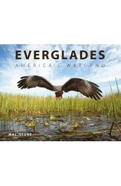 Everglades: America's Wetland - Mac Stone