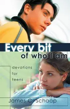 Every Bit of Who I Am: Devotions for Teens, Paperback/James Schaap