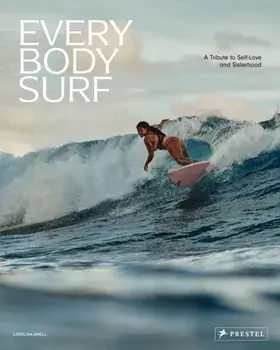 Every Body Surf. A Tribute to Self-Love and Sisterhood, Hardback/Carolina Amell