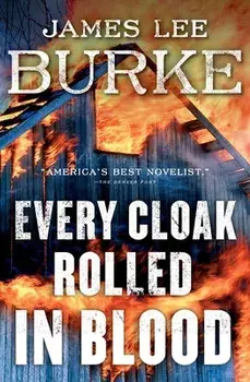 Every Cloak Rolled in Blood, Hardback/James Lee Burke