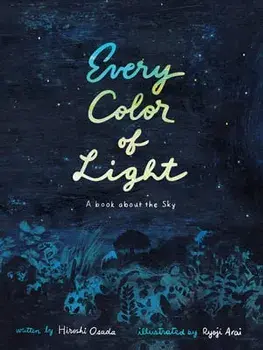 Every Color of Light: A Book about the Sky, Hardcover/Hiroshi Osada