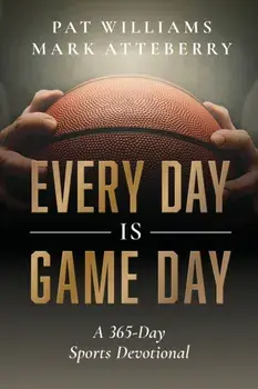 Every Day Is Game Day: A 365-Day Sports Devotional, Paperback/Mark Atteberry