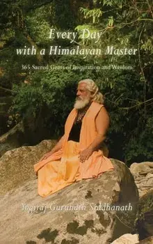 Every Day With A Himalayan Master, Hardcover/Yogiraj Gurunath Siddhanath