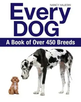 Every Dog: A Book of Over 450 Breeds, Paperback/Nancy Hajeski
