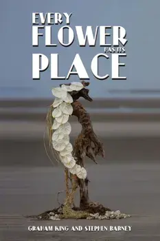 Every Flower Has Its Place, Hardback/Stephen Barney