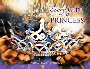 Every Girl a Princess, Paperback/Jessica Hazen Jenkins