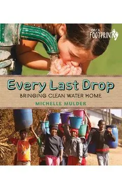 Every Last Drop: Bringing Clean Water Home - Michelle Mulder