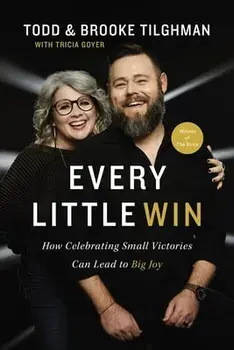 Every Little Win. How Celebrating Small Victories Can Lead to Big Joy, Paperback/Brooke Tilghman