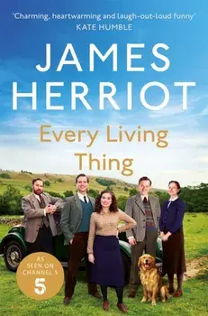 Every Living Thing. The Classic Memoirs of a Yorkshire Country Vet, Paperback/James Herriot