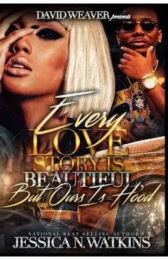 Every Love Story Is Beautiful, But Ours Is Hood - Jessica N. Watkins