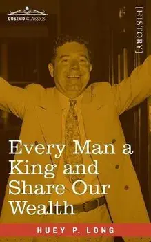 Every Man a King and Share Our Wealth: Two Huey Long Speeches, Paperback/Huey P. Long