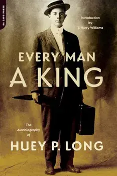 Every Man a King: The Autobiography of Huey P. Long, Paperback/Huey P. Long