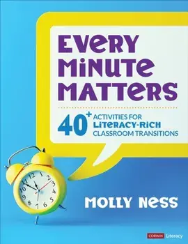 Every Minute Matters [Grades K-5]. 40+ Activities for Literacy-Rich Classroom Transitions, Paperback/Molly K. Ness