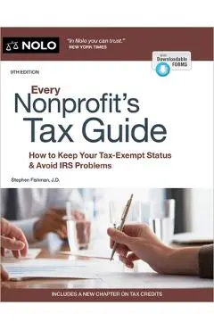 Every Nonprofit's Tax Guide: How to Keep Your Tax-Exempt Status & Avoid IRS Problems - Stephen Fishman