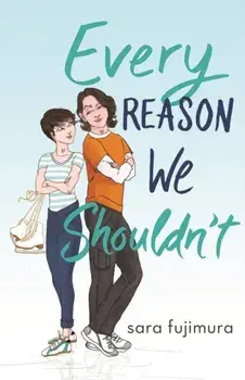 Every Reason We Shouldn't, Paperback/Sara Fujimura