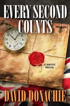 Every Second Counts. An Armistice Thriller, Hardback/David Donachie