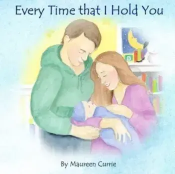 Every Time That I Hold You, Paperback/Maureen Currie
