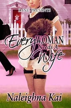 Every Woman Needs a Wife, Paperback/Naleighna Kai