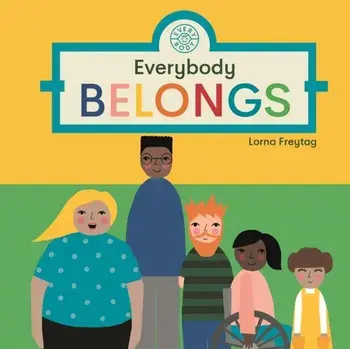 Everybody Belongs, Board book/Lorna Freytag
