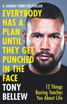 Everybody Has a Plan Until They Get Punched in the Face. 12 Things Boxing Teaches You About Life, Paperback/Tony Bellew