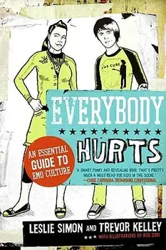 Everybody Hurts: An Essential Guide to Emo Culture, Paperback/Trevor Kelley