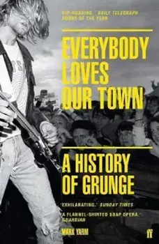 Everybody Loves Our Town, Paperback/Mark Yarm