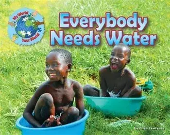 Everybody Needs Water, Paperback/Ellen Lawrence