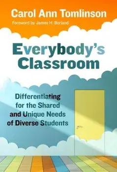 Everybody's Classroom: Differentiating for the Shared and Unique Needs of Diverse Students, Paperback/Carol Ann Tomlinson